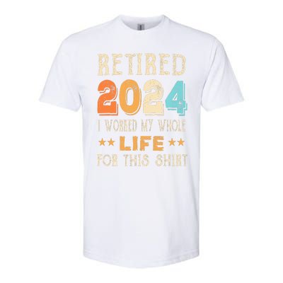 Retired 2024 I Worked My Whole Life For This Retirement Softstyle CVC T-Shirt