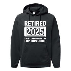 Retired 2025 I Worked My Whole Life For This Performance Fleece Hoodie