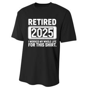 Retired 2025 I Worked My Whole Life For This Performance Sprint T-Shirt