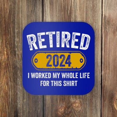 Retired 2024 I Worked Whole Life For This Funny Retirement  Coaster