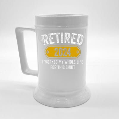 Retired 2024 I Worked Whole Life For This Funny Retirement  Beer Stein