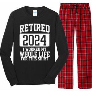 Retired 2024 I Worked My Whole Life For This Long Sleeve Pajama Set