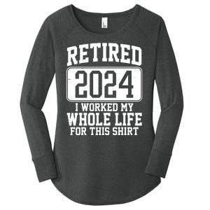 Retired 2024 I Worked My Whole Life For This Women's Perfect Tri Tunic Long Sleeve Shirt