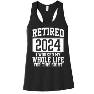 Retired 2024 I Worked My Whole Life For This Women's Racerback Tank