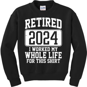 Retired 2024 I Worked My Whole Life For This Kids Sweatshirt