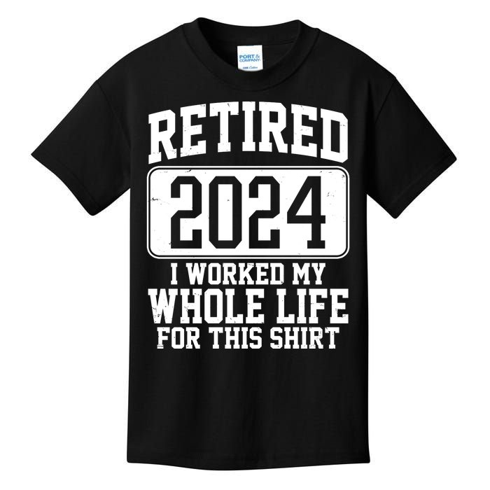 Retired 2024 I Worked My Whole Life For This Kids T-Shirt