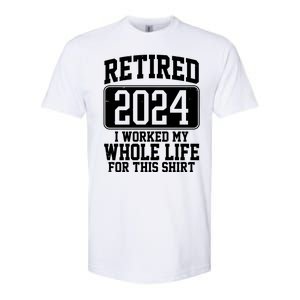 Retired 2024 I Worked My Whole Life For This Softstyle CVC T-Shirt