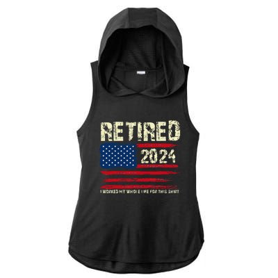 Retired 2024 I Worked My Whole Life For This Retirement Ladies PosiCharge Tri-Blend Wicking Draft Hoodie Tank