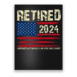 Retired 2024 I Worked My Whole Life For This Retirement Poster