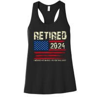 Retired 2024 I Worked My Whole Life For This Retirement Women's Racerback Tank