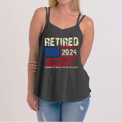 Retired 2024 I Worked My Whole Life For This Retirement Women's Strappy Tank