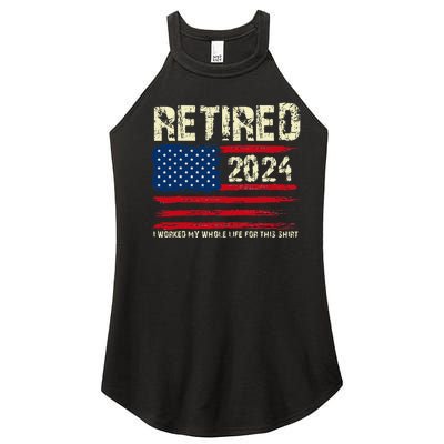 Retired 2024 I Worked My Whole Life For This Retirement Women's Perfect Tri Rocker Tank