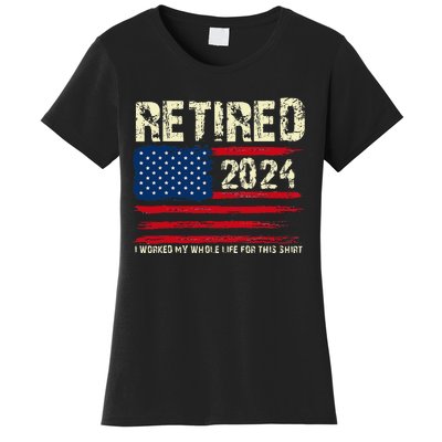 Retired 2024 I Worked My Whole Life For This Retirement Women's T-Shirt