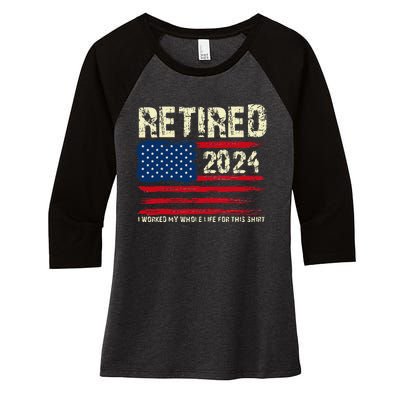 Retired 2024 I Worked My Whole Life For This Retirement Women's Tri-Blend 3/4-Sleeve Raglan Shirt