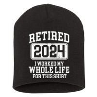 Retired 2024 I Worked My Whole Life For This Short Acrylic Beanie