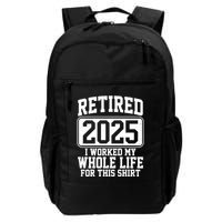 Retired 2025 I Worked My Whole Life For This Shirt Backpack