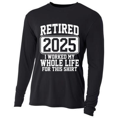 Retired 2025 I Worked My Whole Life For This Shirt Cooling Performance Long Sleeve Crew