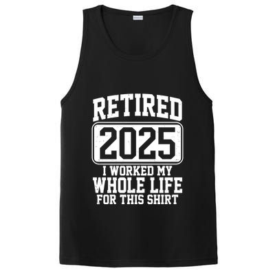 Retired 2025 I Worked My Whole Life For This Shirt PosiCharge Competitor Tank