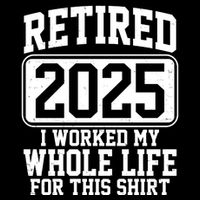 Retired 2025 I Worked My Whole Life For This Shirt Wool Snapback Cap