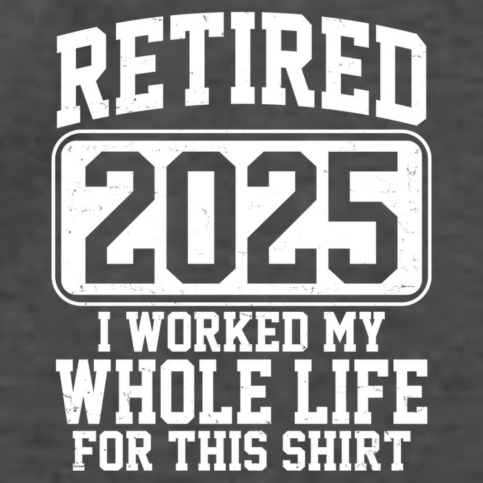 Retired 2025 I Worked My Whole Life For This Shirt Vector Backpack