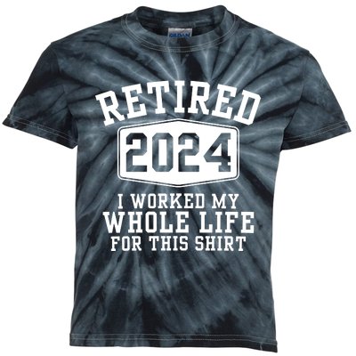 Retired 2024 I Worked My Whole Life For This Retirement Kids Tie-Dye T-Shirt