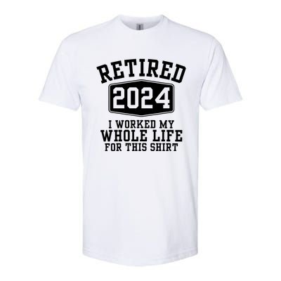 Retired 2024 I Worked My Whole Life For This Retirement Softstyle CVC T-Shirt