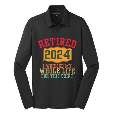 Retired 2024 I Worked My Whole Life For This Retirement Silk Touch Performance Long Sleeve Polo