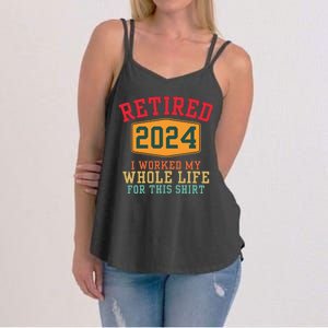 Retired 2024 I Worked My Whole Life For This Retirement Women's Strappy Tank