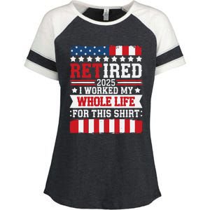 Retired 2025 I Worked My Whole Life For This Retirees Enza Ladies Jersey Colorblock Tee