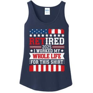 Retired 2025 I Worked My Whole Life For This Retirees Ladies Essential Tank