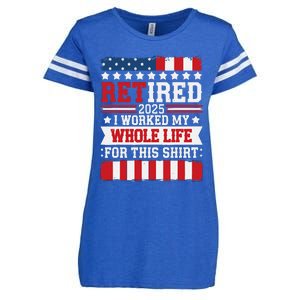 Retired 2025 I Worked My Whole Life For This Retirees Enza Ladies Jersey Football T-Shirt