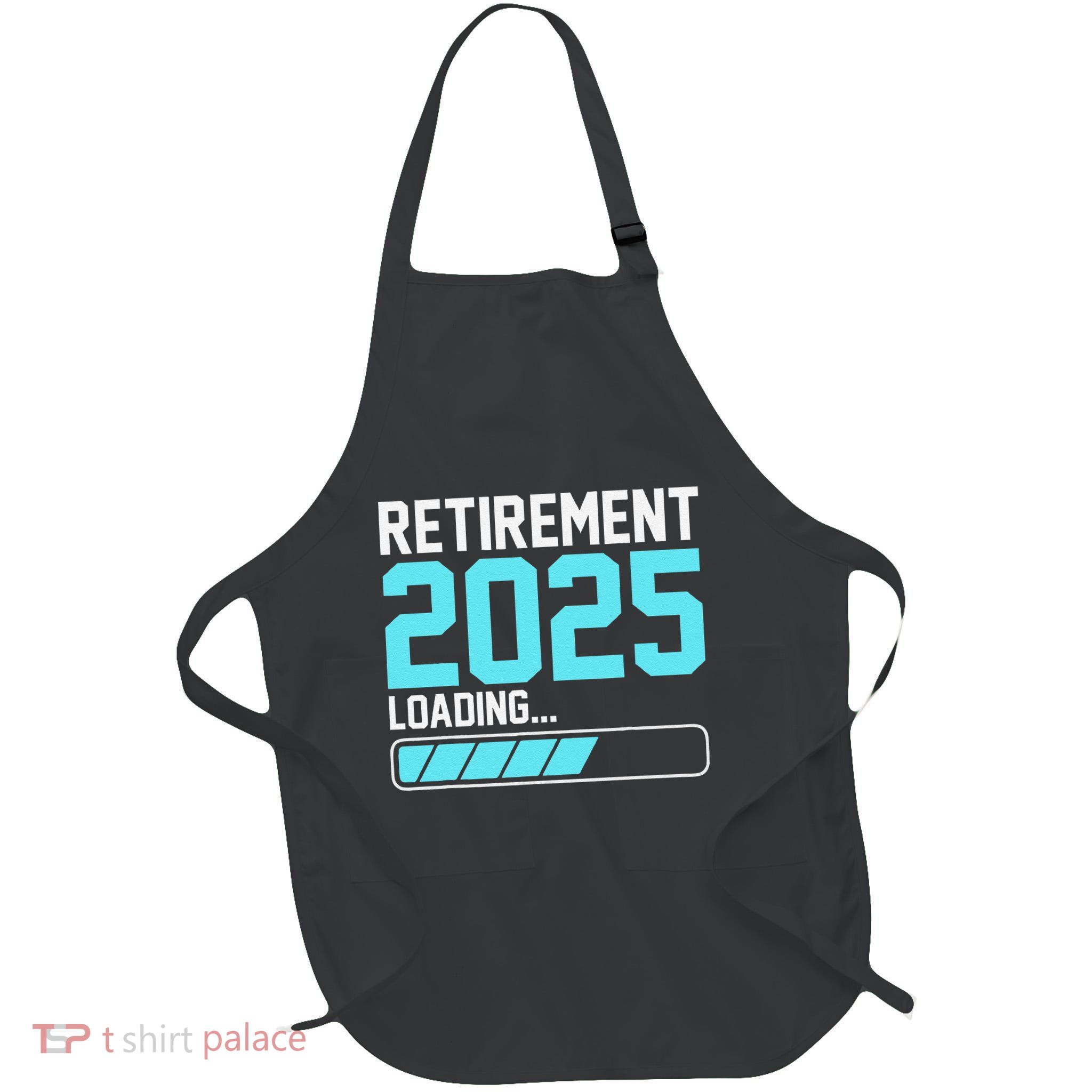 Retirement 2025 Loading Funny Retiring Retired Full-Length Apron With Pockets