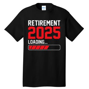 Retirement 2025 Loading Funny Retiring Retired Gift Tall T-Shirt