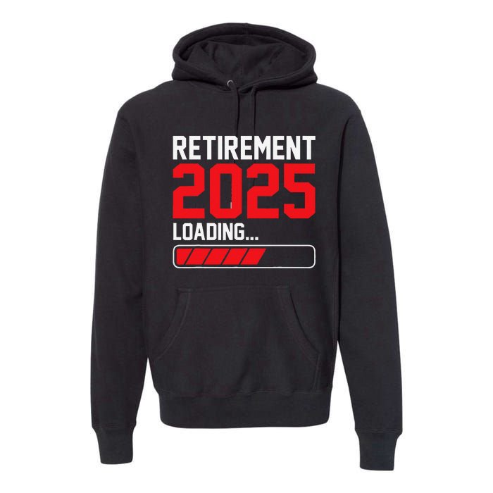 Retirement 2025 Loading Funny Retiring Retired Gift Premium Hoodie