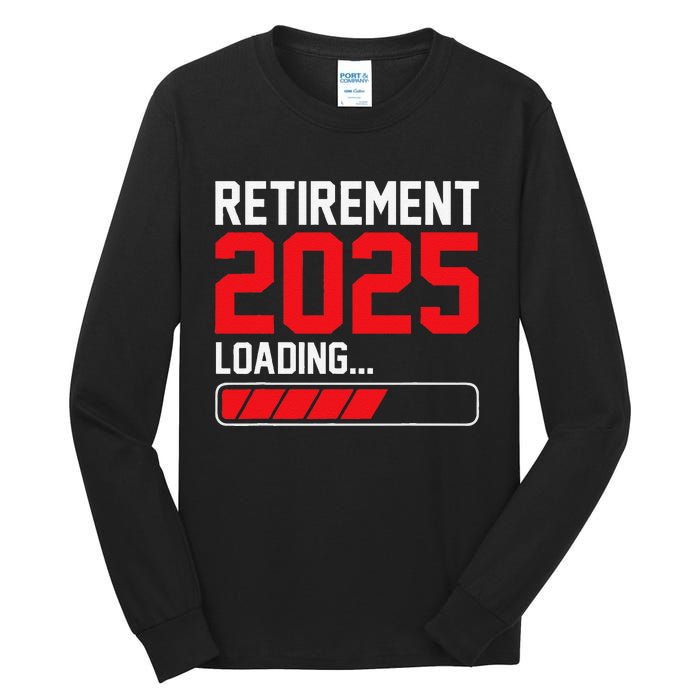 Retirement 2025 Loading Funny Retiring Retired Gift Tall Long Sleeve T-Shirt