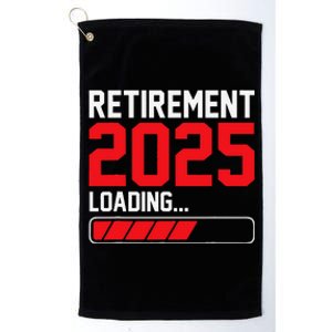 Retirement 2025 Loading Funny Retiring Retired Gift Platinum Collection Golf Towel