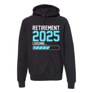 Retirement 2025 Loading Funny Retiring Retired Gift Premium Hoodie