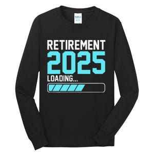 Retirement 2025 Loading Funny Retiring Retired Gift Tall Long Sleeve T-Shirt