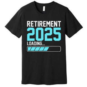 Retirement 2025 Loading Funny Retiring Retired Gift Premium T-Shirt