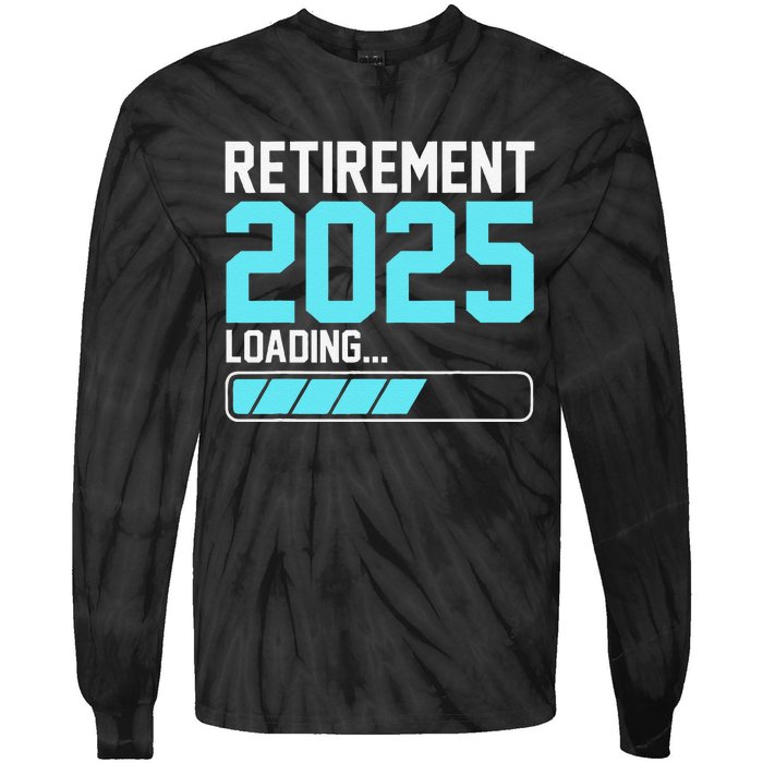 Retirement 2025 Loading Funny Retiring Retired Gift Tie-Dye Long Sleeve Shirt