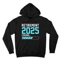 Retirement 2025 Loading Funny Retiring Retired Gift Tall Hoodie