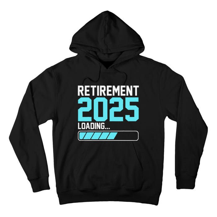 Retirement 2025 Loading Funny Retiring Retired Gift Tall Hoodie