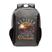 Retired 2025 Living The Dream Retirement Gifts Vintage Beach Gift Vector Backpack