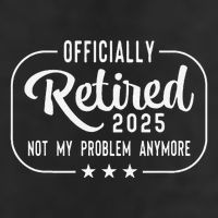 Retired 2025 Ly Not My Problem Anymore Funny Retiree Cool Comfort Performance Bucket Hat