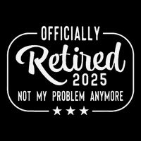 Retired 2025 Ly Not My Problem Anymore Funny Retiree Drawstring Bag
