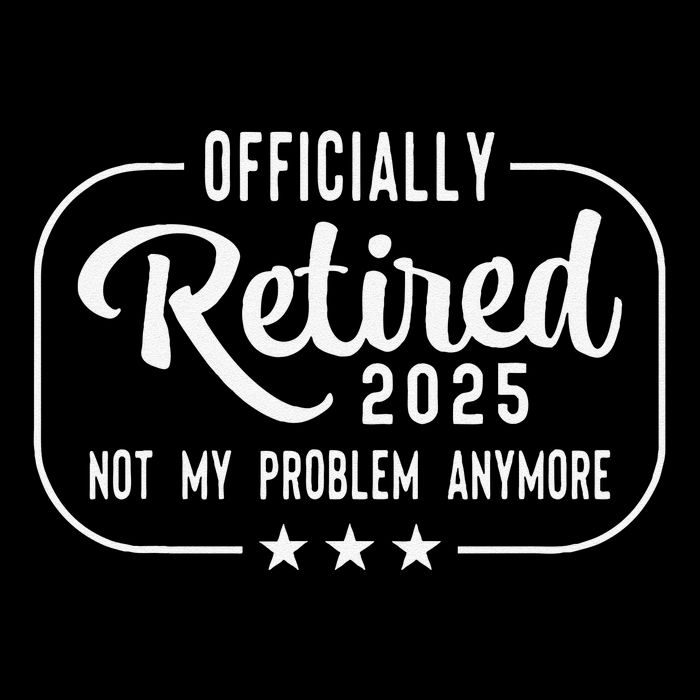 Retired 2025 Ly Not My Problem Anymore Funny Retiree Drawstring Bag