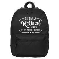 Retired 2025 Ly Not My Problem Anymore Funny Retiree 16 in Basic Backpack
