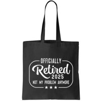 Retired 2025 Ly Not My Problem Anymore Funny Retiree Bag