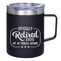 Retired 2025 Ly Not My Problem Anymore Funny Retiree 12oz Stainless Steel Coffee Mug