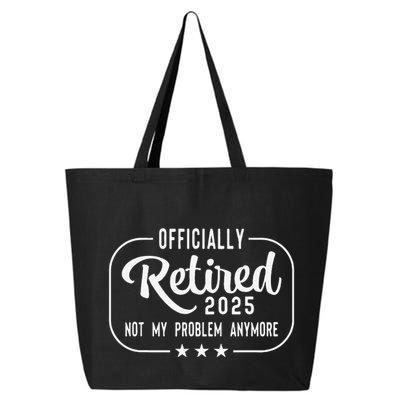 Retired 2025 Ly Not My Problem Anymore Funny Retiree 25L Jumbo Tote